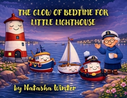 The Glow of Bedtime for Little Lighthouse 1807001202 Book Cover