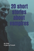 20 short stories about vampires B0FF2J29V5 Book Cover