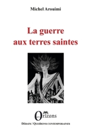 La guerre aux terres saintes (Débats / Questions Contemporaines) (French Edition) B085K5TXT2 Book Cover