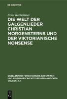 Die Welt Der Galgenlieder Christian Morgensterns Und Der Viktorianische Nonsense (Quellen Und Forschungen Zur Sprach-Und Kulturgeschichte Der Germanischen Volker, Nf) 3110095068 Book Cover