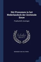 Het Pronomen in het Nederlandsch der Zestiende Eeuw: Proefschrift, Groningen 1022012037 Book Cover