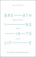 Breathing into Life: Recovering Wholeness Through Body, Mind and Breath 0062552848 Book Cover