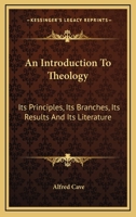An introduction to theology: its principles, its branches, its results, and its literature 1019306548 Book Cover
