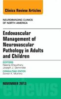 Endovascular Management of Neurovascular Pathology in Adults and Children, an Issue of Neuroimaging Clinics 0323242316 Book Cover