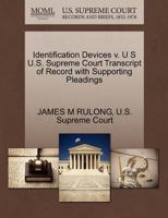 Identification Devices v. U S U.S. Supreme Court Transcript of Record with Supporting Pleadings 1270301845 Book Cover
