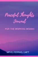 Peaceful Thoughts Journal for the Working Woman 1979260036 Book Cover