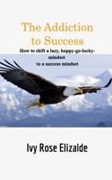 The Addiction to Success 0464322146 Book Cover