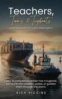 Teachers, Teams & Tugboats: Leadership Lessons from a Life in Global Logistics 1970751509 Book Cover