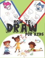 how to draw for kids: The Drawing Book for Kids/Learn to Draw Step by Step, Easy and Fun/Drawing Guide for Teachers and Students B084DH5DX5 Book Cover