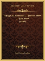 Voyage Au Yamunda 21 Janvier 1899-27 Juin 1899 1018425233 Book Cover