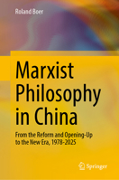 Marxist Philosophy in China: From the Reform and Opening-Up to the New Era, 1978-2025 9819206898 Book Cover