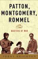 Masters of Battle: Monty, Patton and Rommel at War 0307461556 Book Cover
