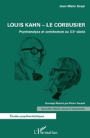 Louis Kahn - Le Corbusier: Psychanalyse et architecture au XXe siècle Nouvelle édition revue et augmentée (Études Psychanalytiques) (French Edition) 234320487X Book Cover