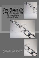 The Power Of The Prophetic: The Manifested Power Of God 1541245385 Book Cover