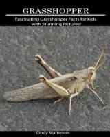 Grasshopper: Fascinating Grasshopper Facts for Kids with Stunning Pictures! 107695717X Book Cover