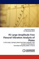 Fe Large Amplitude Free Flexural Vibration Analysis of Plates 3843359091 Book Cover