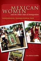 Mexican Women and the Other Side of Immigration: Engendering Transnational Ties 0292728921 Book Cover