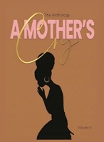 "A Mother's Cry" The Anthology (Vol. 4): A Time to Release B0GYV1VH7D Book Cover
