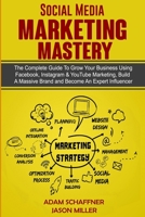 Social Media Marketing Mastery: 2 Books in 1: Learn How to Build a Brand and Become an Expert Influencer Using Facebook, Twitter, Youtube & Instagram ... Become an Expert Influencer Using Facebook, 1989120695 Book Cover