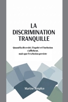 La Discrimination Tranquille (French Edition) B0GP5ZDMRT Book Cover