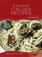 Classic Italian Recipes: 75 signature dishes 0753726122 Book Cover