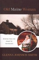 Old Maine Woman: Stories from The Coast to The County 1934031410 Book Cover