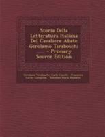 Storia Della Letteratura Italiana Del Cavaliere Abate Girolamo Tiraboschi ...... 127661554X Book Cover