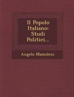 Il Popolo Italiano: Studi Politici... 1249993938 Book Cover