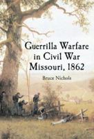 Guerrilla Warfare in Civil War Missouri, 1862 0786416890 Book Cover