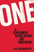 ONE: A Consumer Revolution for Business 1904879365 Book Cover