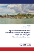 Spatial Distribution of Primary Schools Using GIS Tools of Analysis 6203306533 Book Cover