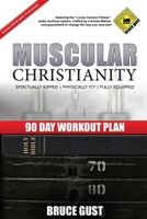 Muscular Christianity: 90 Day Workout Plan 150011863X Book Cover