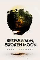 Broken Sun, Broken Moon 1771485175 Book Cover