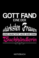 Gott fand eine der stärksten Frauen und machte aus ihr eine Buchhändlerin: A5 Notizbuch | Liniert 120 Seiten | Geschenk/Geschenkidee zum Geburtstag | ... | Muttertag | Namenstag (German Edition) 1703370910 Book Cover