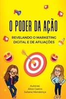 O Poder Da Ação Revelando O Marketing Digital E De Afiliado (Portuguese Edition) 650046236X Book Cover