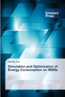 Simulation and Optimization of Energy Consumption on WSNs 3639661028 Book Cover