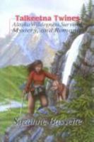 Talkeetna Twines: Alaska Wilderness Survival, Mystery and Romance 1888125276 Book Cover