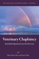 Veterinary Chaplaincy: Interfaith Spiritual Care for Pet Loss 1969169109 Book Cover