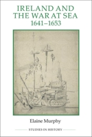 Ireland and the War at Sea, 1641-1653 0861933184 Book Cover