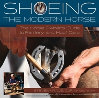 Shoeing the Modern Horse: The Horse Owner's Guide to Farriery and Hoof Care 1646011058 Book Cover