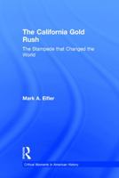 The California Gold Rush: California Remakes the Nation 0415731844 Book Cover
