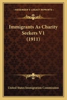 Immigrants As Charity Seekers V1 0548819742 Book Cover