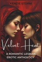 Velvet Heat - A Romantic Lesbian Erotic Anthology B0F3DQ6892 Book Cover