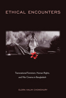 Ethical Encounters: Transnational Feminism, Human Rights, and War Cinema in Bangladesh 143992225X Book Cover
