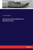 Die Gesamtrechtsverhaltnisse Im Römischen Recht 0353645826 Book Cover