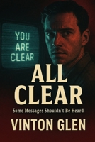All Clear: Some Messages Shouldn’t Be Heard B0FKH6LS5K Book Cover