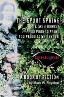 The Spout Spring & (As a Bonus) Too Poor to Paint Too Proud to Whitewash: The Early Years 0595301878 Book Cover