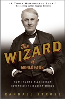 The Wizard of Menlo Park: How Thomas Alva Edison Invented the Modern World 1400047633 Book Cover
