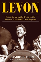 Levon: From Down in the Delta to the Birth of The Band and Beyond 1635767040 Book Cover