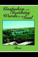 Unspoken and Soothing Words for the Soul 1420883631 Book Cover